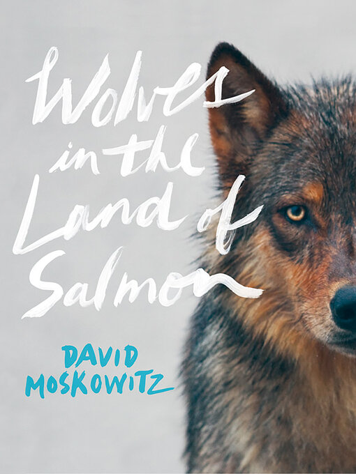 Title details for Wolves in the Land of Salmon by David Moskowitz - Available